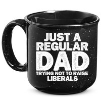 Just A Regular Dad Trying Not To Raise Liberals 15oz Campfire Ceramic Mug