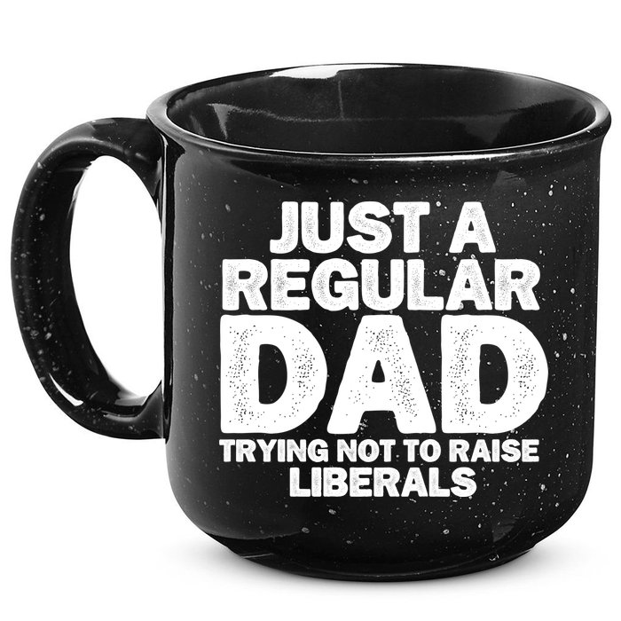 Just A Regular Dad Trying Not To Raise Liberals 15oz Campfire Ceramic Mug