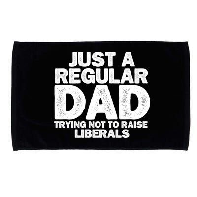 Just A Regular Dad Trying Not To Raise Liberals Microfiber Hand Towel