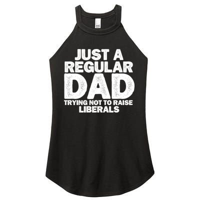 Just A Regular Dad Trying Not To Raise Liberals Women's Perfect Tri Rocker Tank