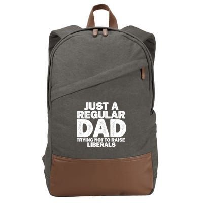 Just A Regular Dad Trying Not To Raise Liberals Cotton Canvas Backpack