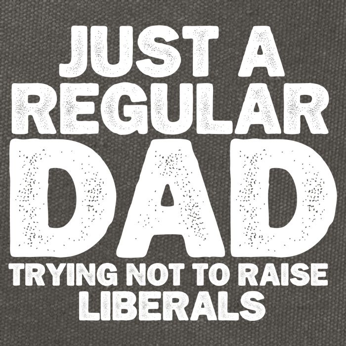 Just A Regular Dad Trying Not To Raise Liberals Cotton Canvas Backpack
