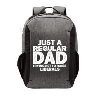 Just A Regular Dad Trying Not To Raise Liberals Vector Backpack