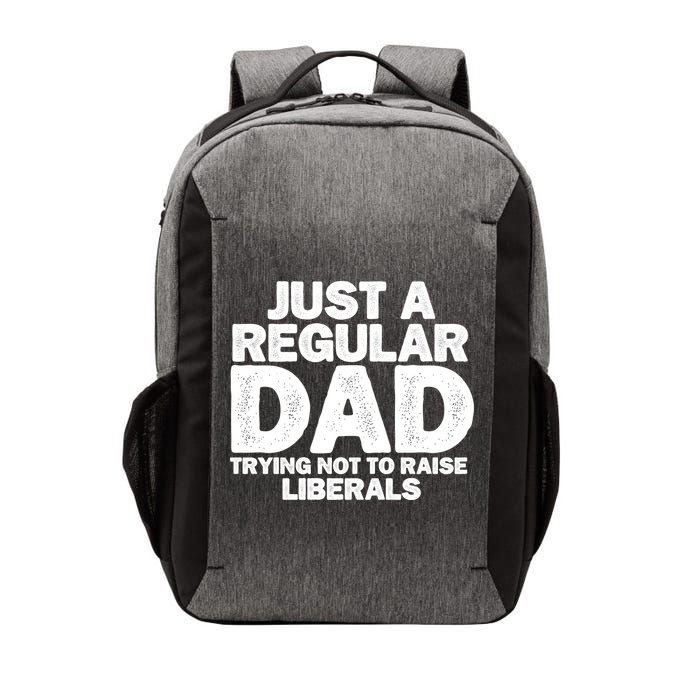 Just A Regular Dad Trying Not To Raise Liberals Vector Backpack