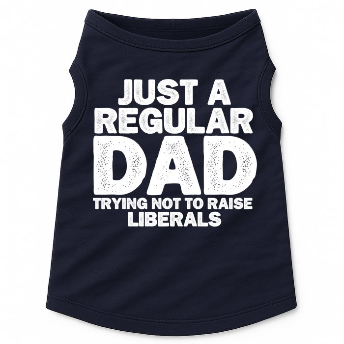 Just A Regular Dad Trying Not To Raise Liberals Doggie Tank