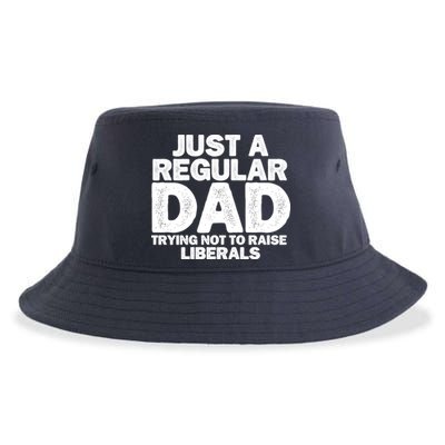 Just A Regular Dad Trying Not To Raise Liberals Sustainable Bucket Hat