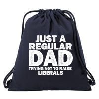 Just A Regular Dad Trying Not To Raise Liberals Drawstring Bag