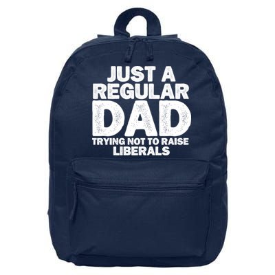 Just A Regular Dad Trying Not To Raise Liberals 16 in Basic Backpack