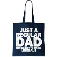 Just A Regular Dad Trying Not To Raise Liberals Bag