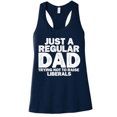 Just A Regular Dad Trying Not To Raise Liberals Womens Tank Top