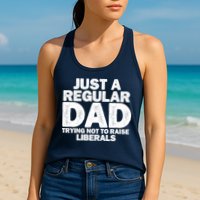 Just A Regular Dad Trying Not To Raise Liberals Womens Tank Top