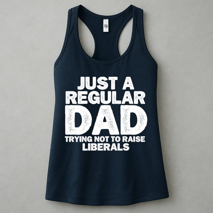 Just A Regular Dad Trying Not To Raise Liberals Womens Tank Top