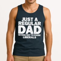 Just A Regular Dad Trying Not To Raise Liberals Tank Top