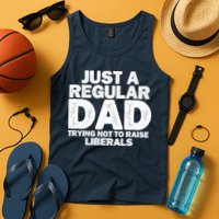 Just A Regular Dad Trying Not To Raise Liberals Tank Top