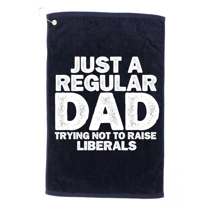 Just A Regular Dad Trying Not To Raise Liberals Golf Towel