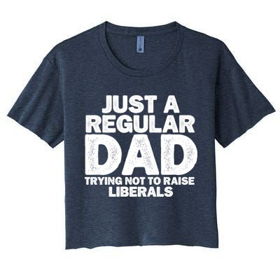 Just A Regular Dad Trying Not To Raise Liberals Crop Top