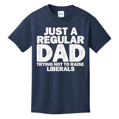 Just A Regular Dad Trying Not To Raise Liberals Kids T-Shirt