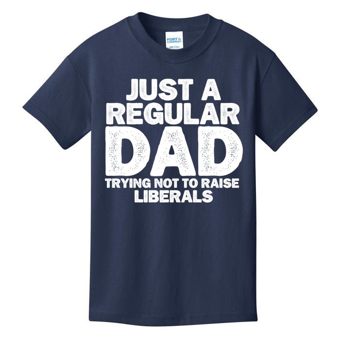 Just A Regular Dad Trying Not To Raise Liberals Kids T-Shirt