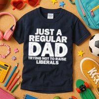 Just A Regular Dad Trying Not To Raise Liberals Kids T-Shirt