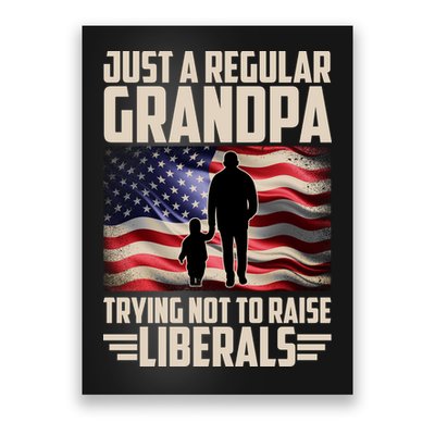 Just A Regular Grandpa Trying Not To Raise Liberals USA American Flag Poster