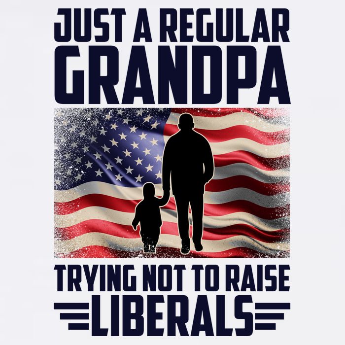 Just A Regular Grandpa Trying Not To Raise Liberals USA American Flag Garment-Dyed Sweatshirt