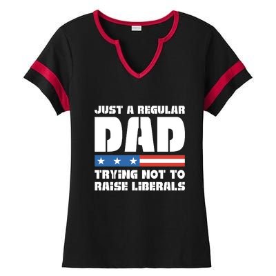 Just A Regular Dad Trying Not To Raise Liberals Ladies Halftime Notch Neck Tee