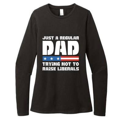 Just A Regular Dad Trying Not To Raise Liberals Womens CVC Long Sleeve Shirt