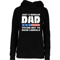 Just A Regular Dad Trying Not To Raise Liberals Womens Funnel Neck Pullover Hood