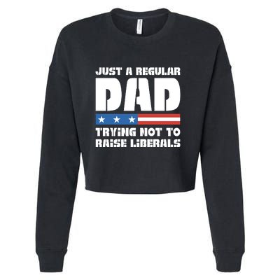 Just A Regular Dad Trying Not To Raise Liberals Cropped Pullover Crew