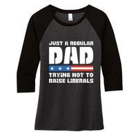 Just A Regular Dad Trying Not To Raise Liberals Women's Tri-Blend 3/4-Sleeve Raglan Shirt