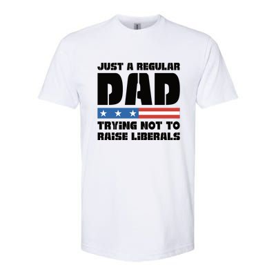 Just A Regular Dad Trying Not To Raise Liberals Softstyle® CVC T-Shirt