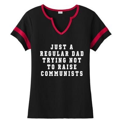 Just A Regular Dad Trying Not To Raise Communists Ladies Halftime Notch Neck Tee