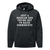 Just A Regular Dad Trying Not To Raise Communists Performance Fleece Hoodie