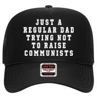 Just A Regular Dad Trying Not To Raise Communists High Crown Mesh Back Trucker Hat