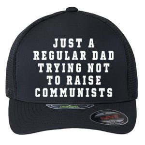 Just A Regular Dad Trying Not To Raise Communists Flexfit Unipanel Trucker Cap