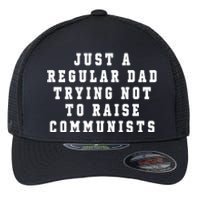 Just A Regular Dad Trying Not To Raise Communists Flexfit Unipanel Trucker Cap