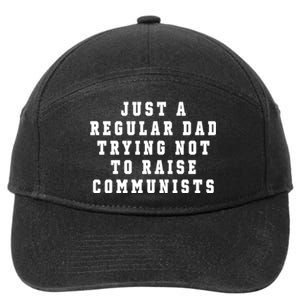 Just A Regular Dad Trying Not To Raise Communists 7-Panel Snapback Hat