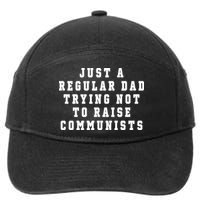 Just A Regular Dad Trying Not To Raise Communists 7-Panel Snapback Hat