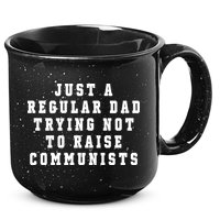 Just A Regular Dad Trying Not To Raise Communists 15oz Campfire Ceramic Mug