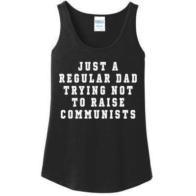 Just A Regular Dad Trying Not To Raise Communists Ladies Essential Tank