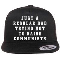 Just A Regular Dad Trying Not To Raise Communists Flat Bill Trucker Hat