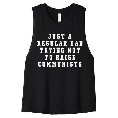 Just A Regular Dad Trying Not To Raise Communists Women's Racerback Cropped Tank