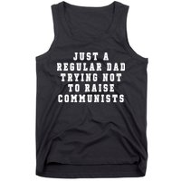Just A Regular Dad Trying Not To Raise Communists Tank Top