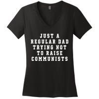 Just A Regular Dad Trying Not To Raise Communists Women's V-Neck T-Shirt