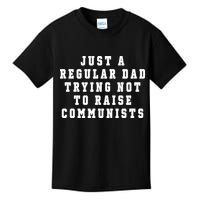 Just A Regular Dad Trying Not To Raise Communists Kids T-Shirt