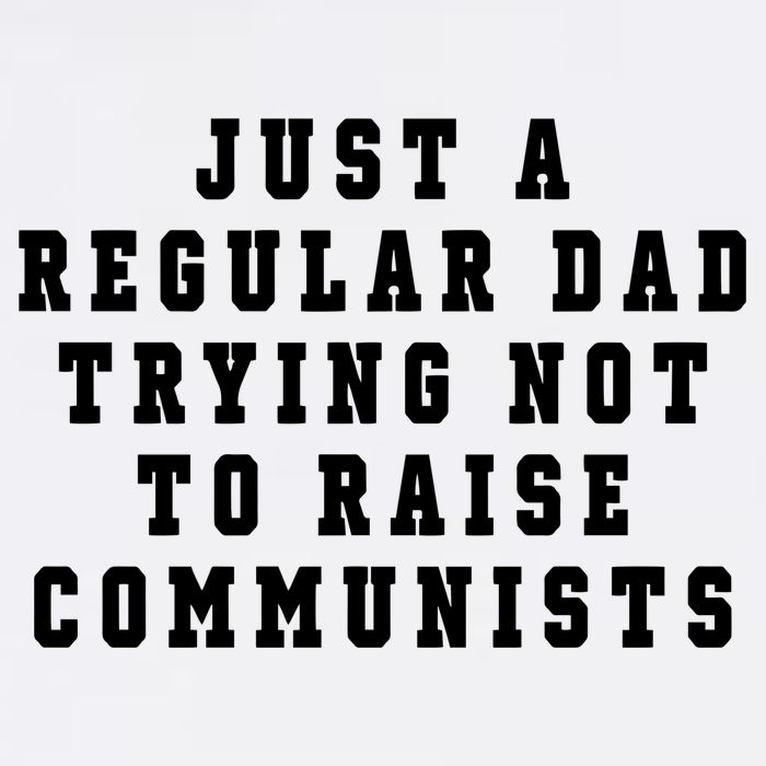 Just A Regular Dad Trying Not To Raise Communists Garment-Dyed Sweatshirt