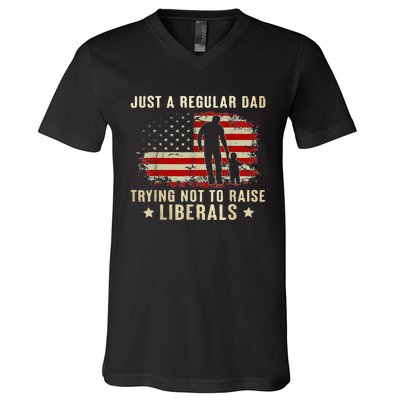 Just A Regular Dad Trying Not To Raise Liberals Fathers Day V-Neck T-Shirt