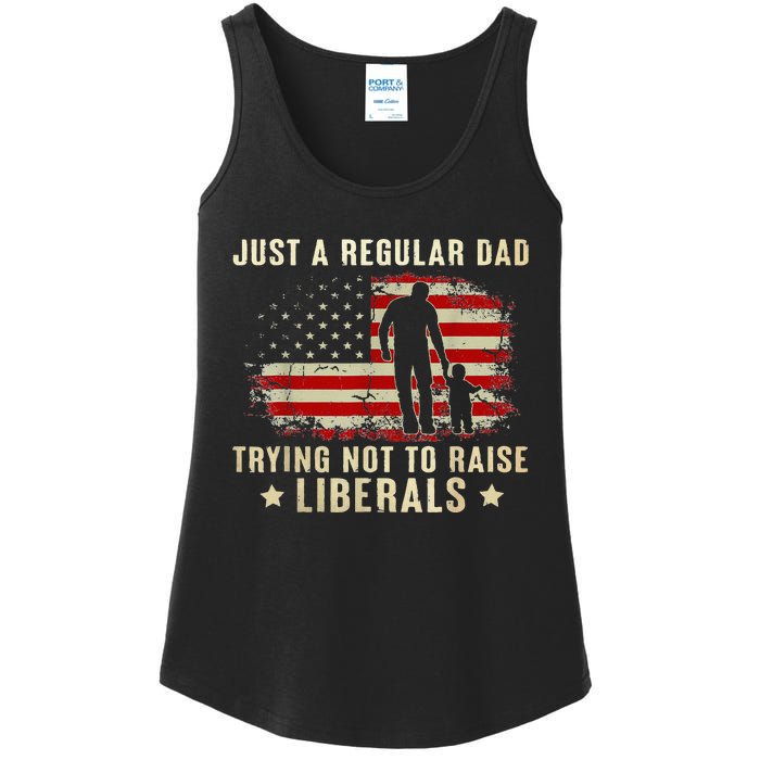 Just A Regular Dad Trying Not To Raise Liberals Fathers Day Ladies Essential Tank