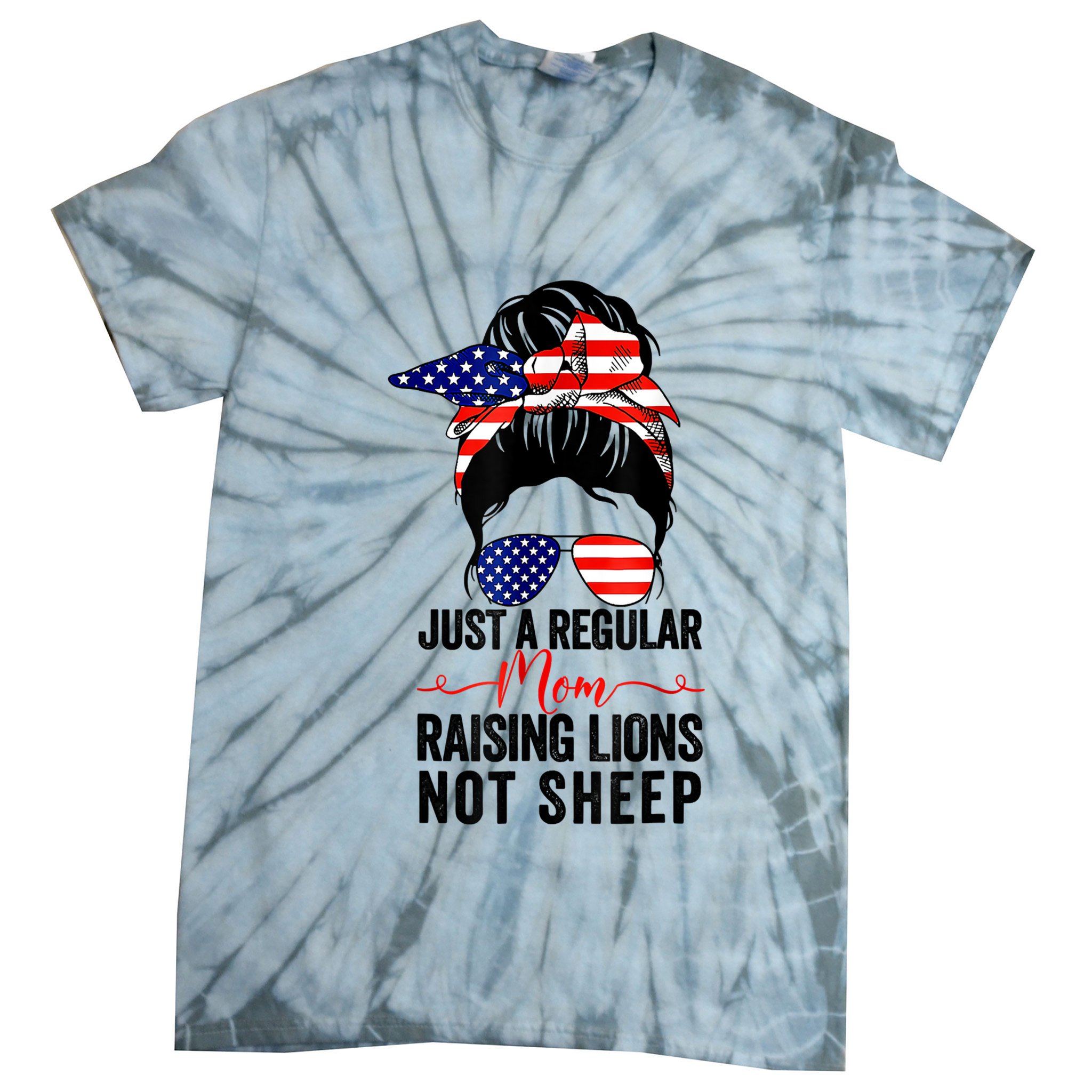 Just A Regular Mom Not Sheep Raising Lion Usa Flag Messy Bun Tie-Dye T-Shirt