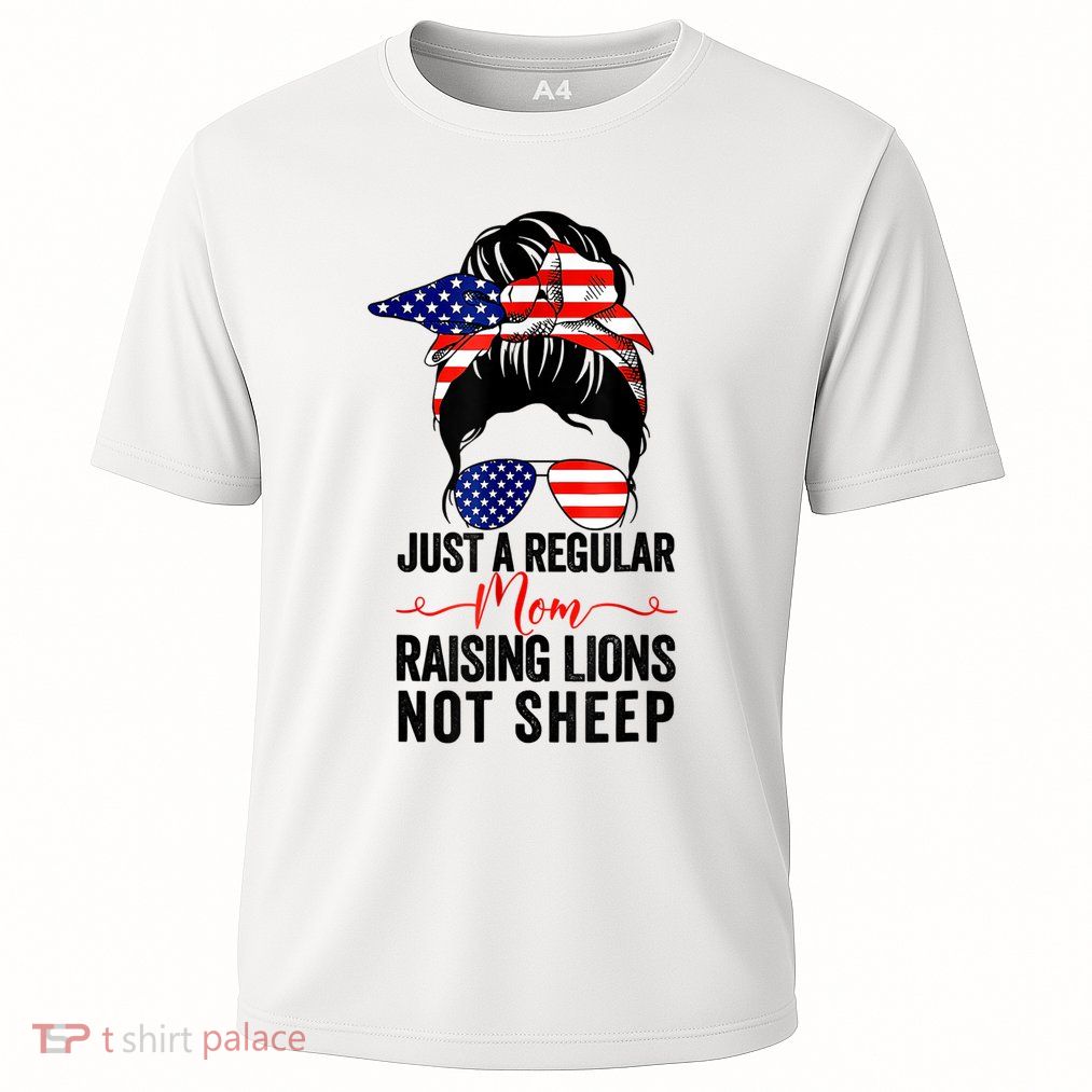 Just A Regular Mom Not Sheep Raising Lion Usa Flag Messy Bun Performance Shirt